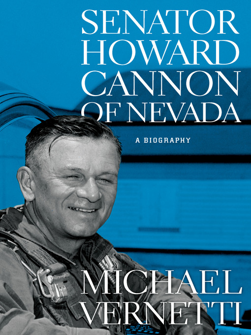 Title details for Senator Howard Cannon of Nevada by Michael Vernetti - Available